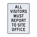 All Visitors Must Report To Office Site Plastic Sign